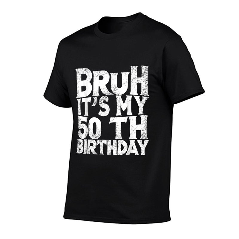 Bruh It's My 50th Birthday 50 Year Old Birthday  Breathable T-Shirt