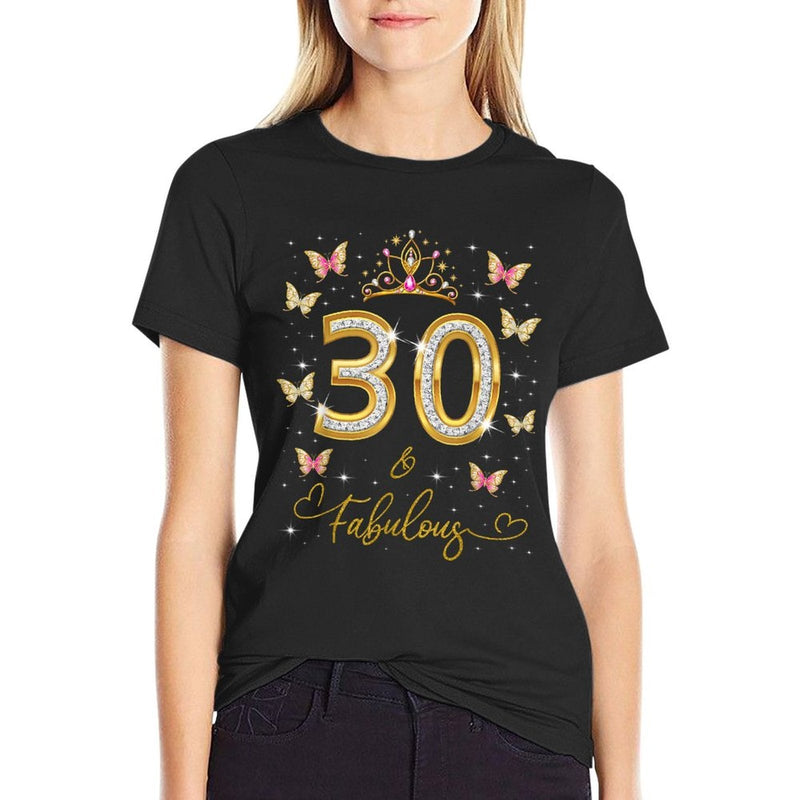 30 And Fabulous, 30 Years Old Women, 30th Birthday Queen  High-quality Stitching T-Shirt