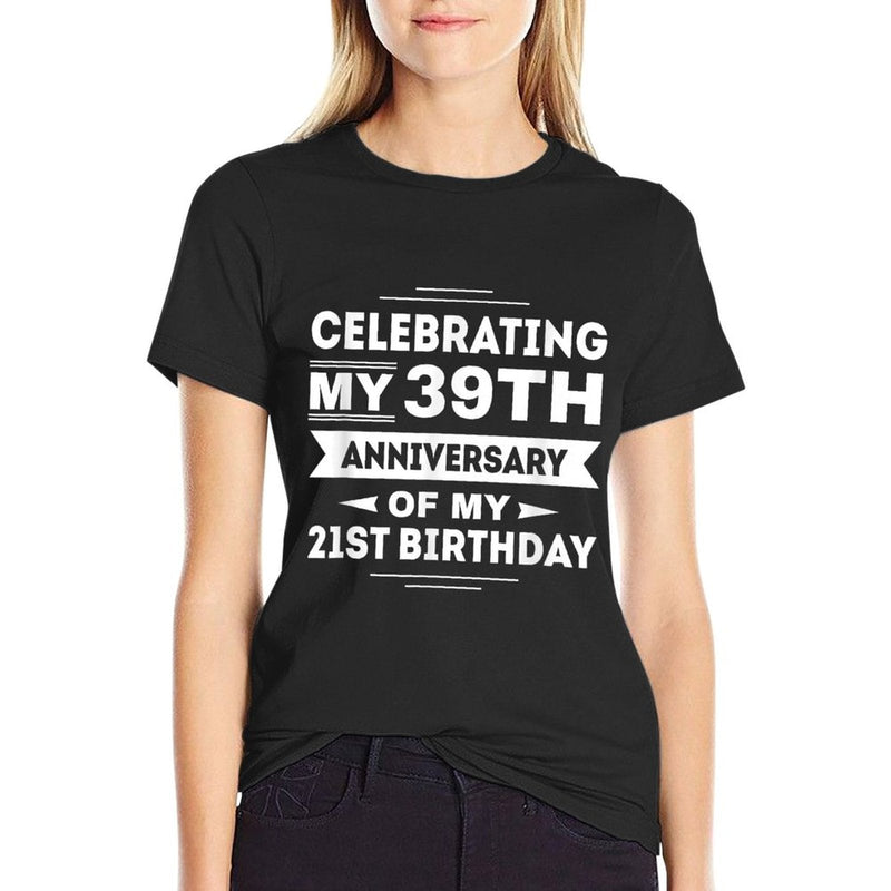 Celebrating My 39th Anniversary of My 21st Birthday  Ribbed Collar T-Shirt