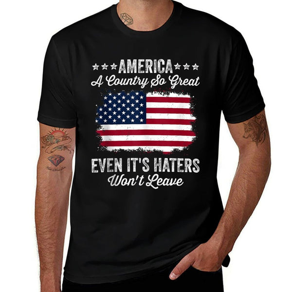 America A Country So Great Even Its Haters Wont Leave  Eco-friendly Material T-Shirt