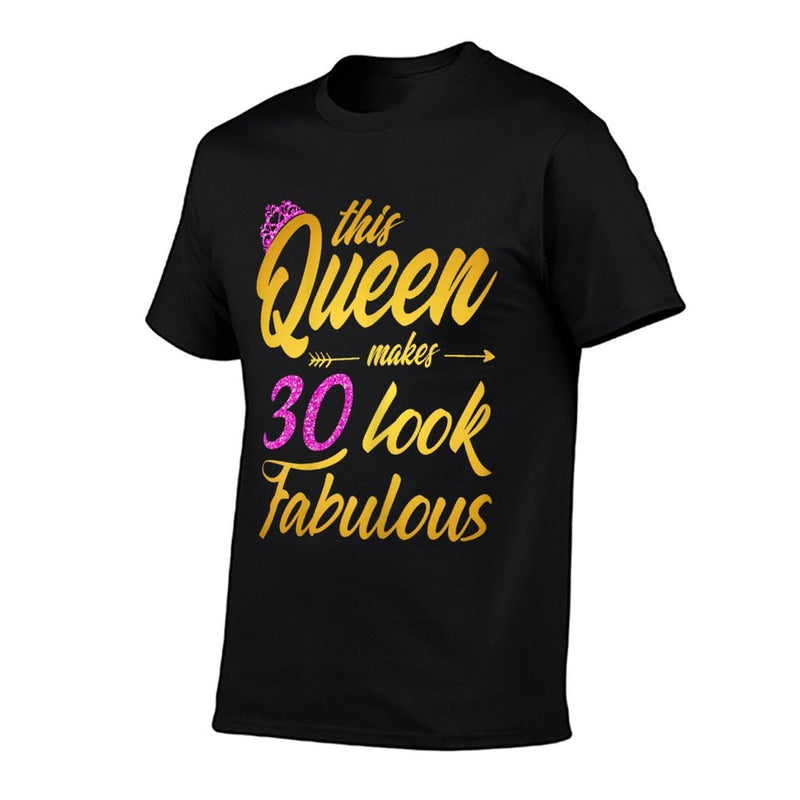 This Queen Makes 30 Look Fabulous - 30th Birthday Queen  Tagless Design T-Shirt
