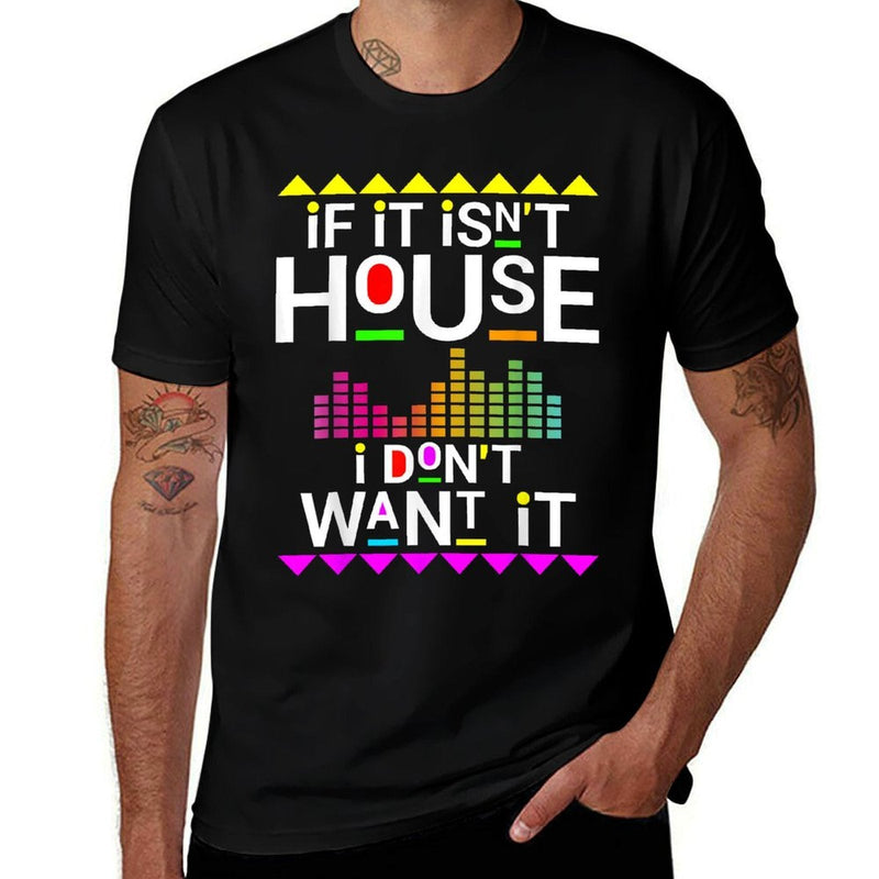 If It Isnt House Music I Dont Want It EDM Dj  Soft T-Shirt