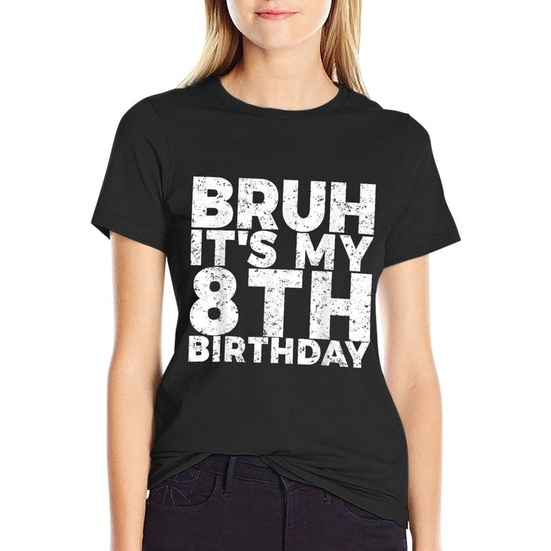 Bruh It&#39;s My 8th Birthday 8 Year Old Birthday  Versatile T-Shirt