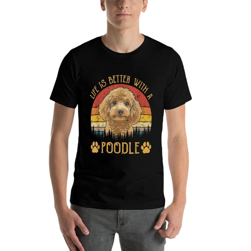 Life Is Better With A Poodle Funny Dog Lover Men Women Kids  Quick-drying T-Shirt