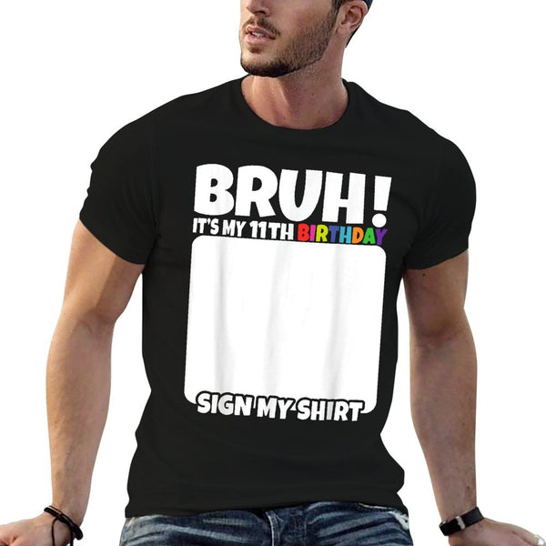 Bruh It's My 11th Birthday Sign My 11 Year Old  Durable T-Shirt