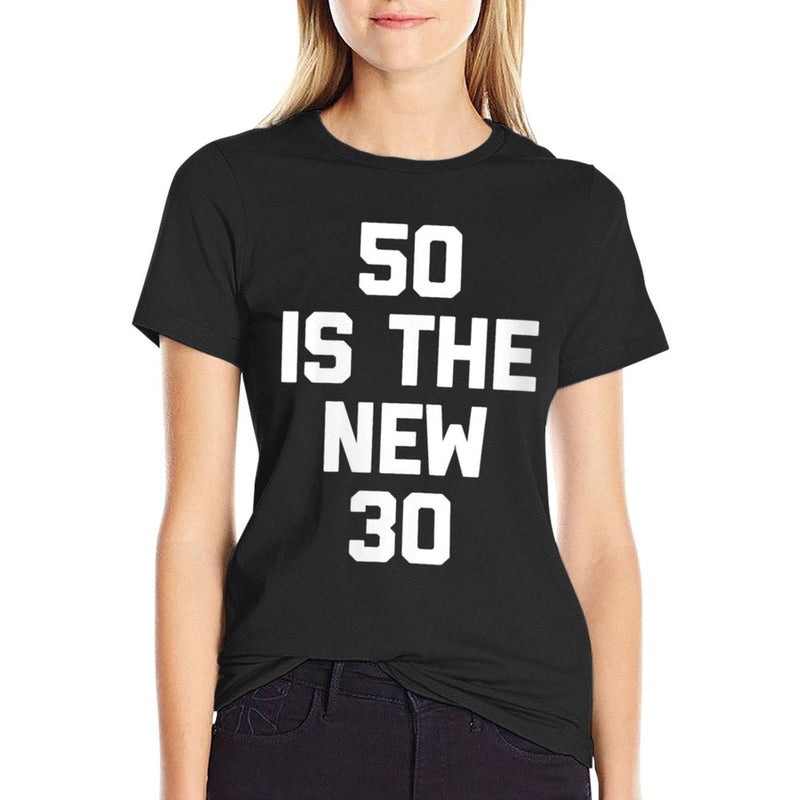 Womens 50 Is The New 30 Funny Saying 50th Birthday  Cotton T-Shirt