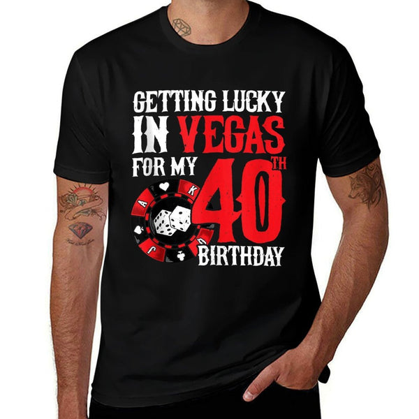 Party in Vegas - Getting Lucky in Las Vegas - 40th Birthday  Cotton T-Shirt