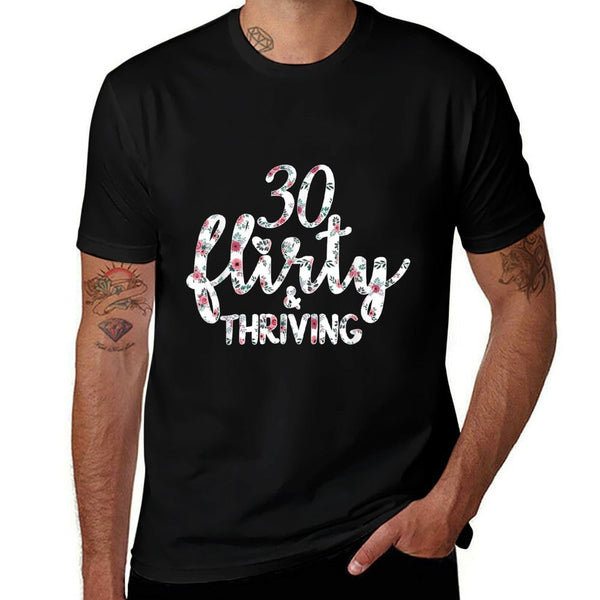 Thirty 30, Flirty & Thriving 30th Birthday  Tagless Design T-Shirt
