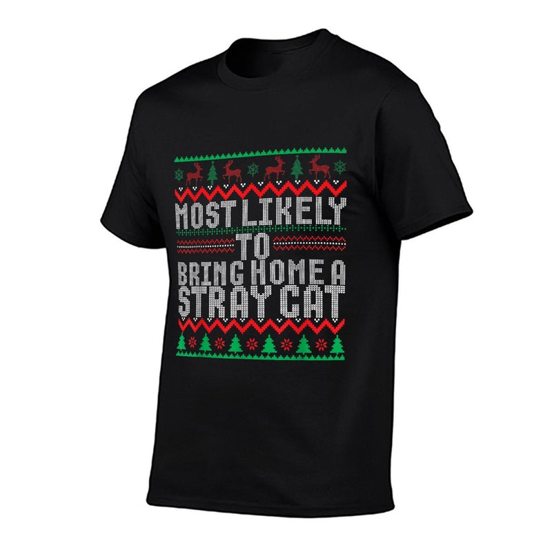 Most Likely To Bring Home A Stray Cat Ugly Christmas Sweater  Fade-proof Color T-Shirt