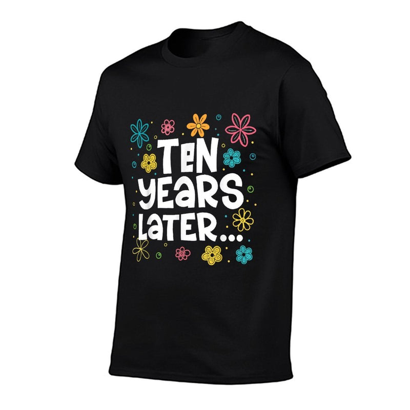 Ten Years Later 10th Birthday Boys Girls 10 Year Old Party  Wrinkle-resistant T-Shirt