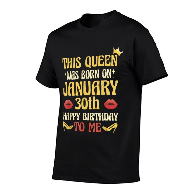 This Queen Was Born on January 30th Birthday  Fade-proof Color T-Shirt