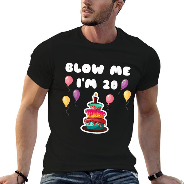 20 Years Old Blow Me I'm 20 Funny 20th Birthday Comfortable T-Shirt