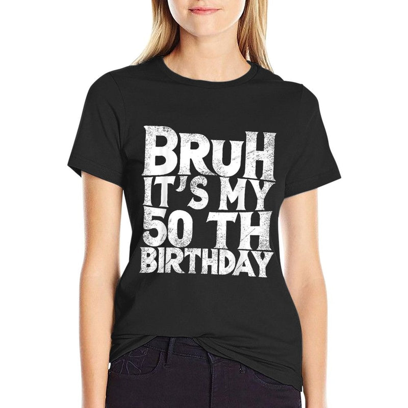 Bruh It's My 50th Birthday 50 Year Old Birthday  Breathable T-Shirt