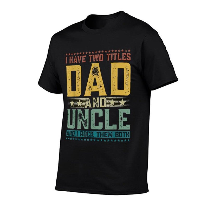 I Have Two Titles Dad And Uncle Funny Fathers Day For Men  Rolled Sleeves T-Shirt