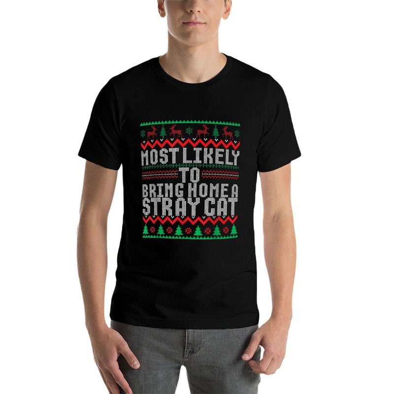 Most Likely To Bring Home A Stray Cat Ugly Christmas Sweater  Fade-proof Color T-Shirt