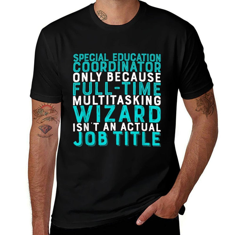 Special Education Coordinator Isn't An Actual Job  Affordable Price T-Shirt