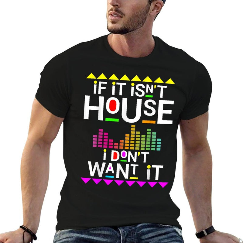If It Isnt House Music I Dont Want It EDM Dj  Soft T-Shirt