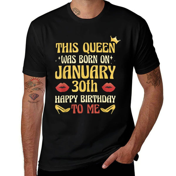 This Queen Was Born on January 30th Birthday  Fade-proof Color T-Shirt