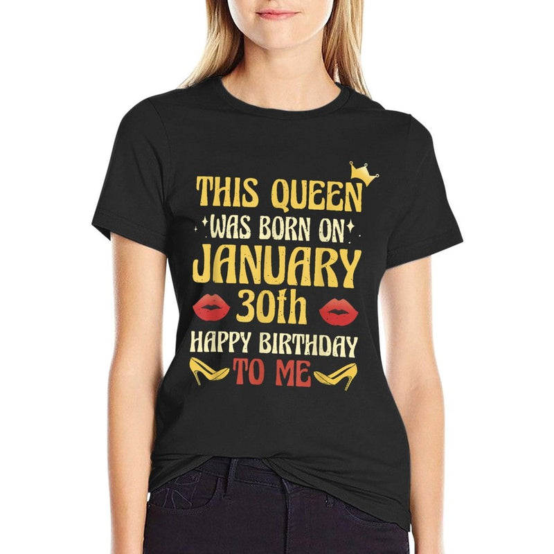 This Queen Was Born on January 30th Birthday  Fade-proof Color T-Shirt
