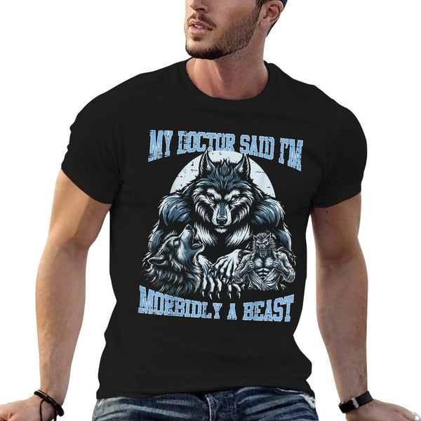 My Doctor Said Im Morbidly Beast Funny Alpha Wolf Meme  Graphic-printed T-Shirt