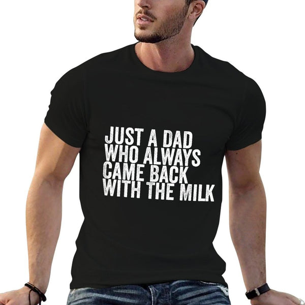 Just A Dad Who Always Came Back With The Milk Father's Day  Eco-friendly Material T-Shirt