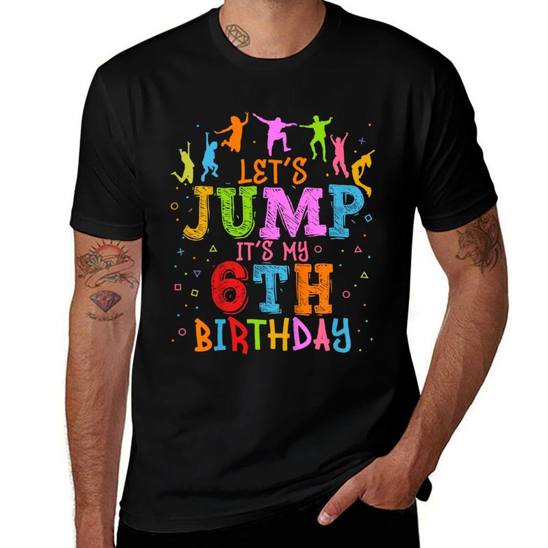 Kids Let&#39;s Jump It&#39;s My 6th Birthday Trampoline 6 Year Old Comfortable T-Shirt