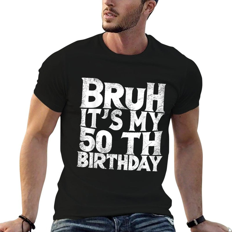 Bruh It's My 50th Birthday 50 Year Old Birthday  Breathable T-Shirt