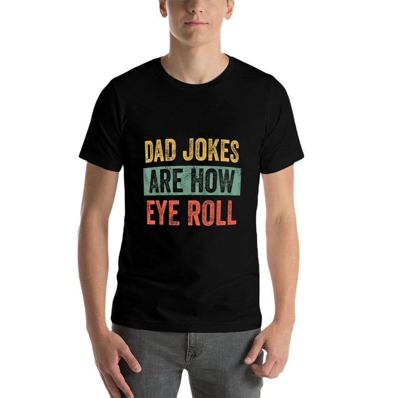 Dad Jokes Are How Eye Roll, Funny Fathers Day Pun Graphic  Classic T-Shirt