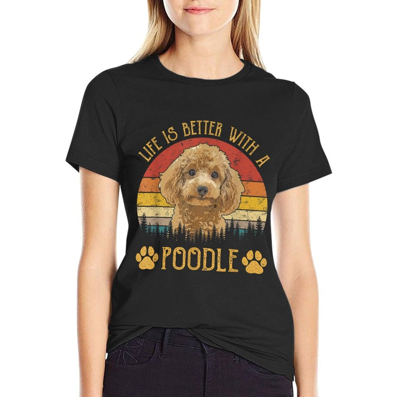 Life Is Better With A Poodle Funny Dog Lover Men Women Kids  Quick-drying T-Shirt
