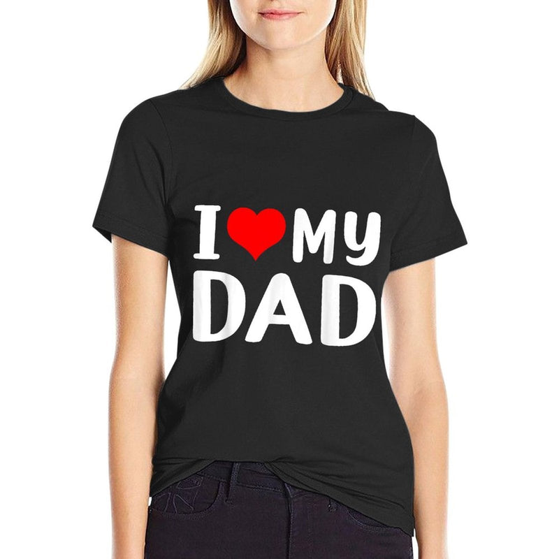 I Love My Dad Funny Fathers Day Gift for Daddy Grandad Men  Odor-resistant T-Shirt