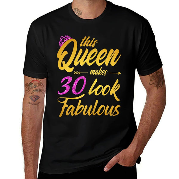 This Queen Makes 30 Look Fabulous - 30th Birthday Queen  Tagless Design T-Shirt