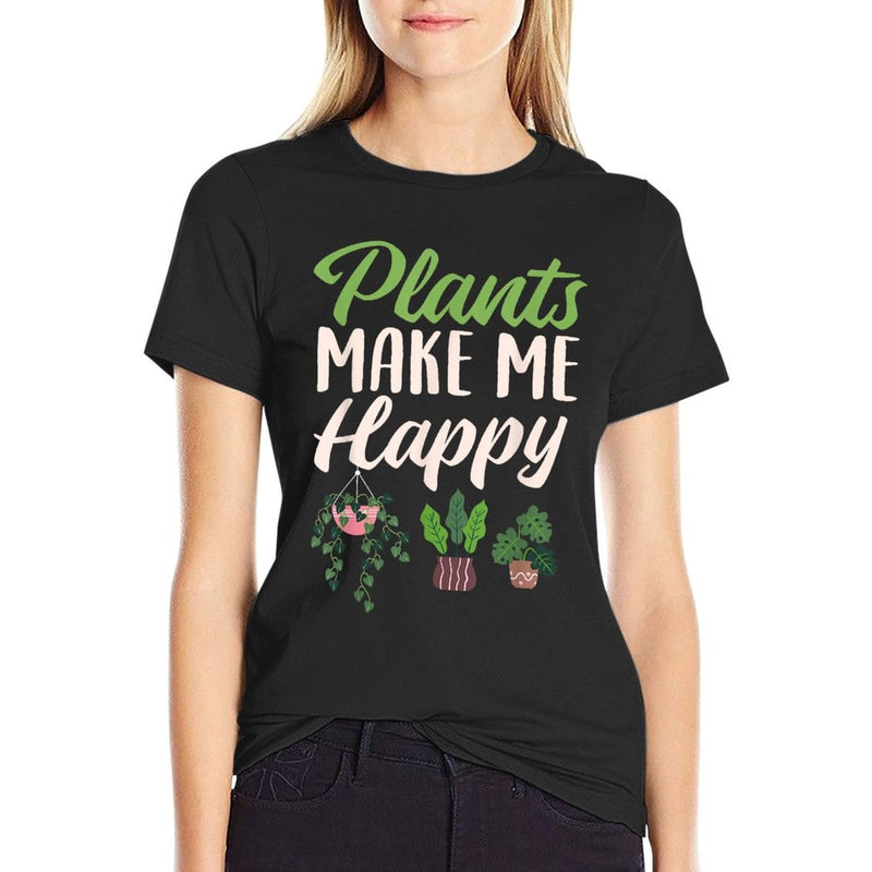Plant Make Me Happy - Plant Lover Gift Women Florist Garden  Graphic-printed T-Shirt