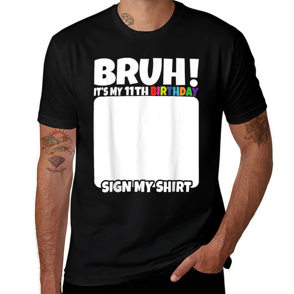 Bruh It's My 11th Birthday Sign My 11 Year Old  Durable T-Shirt