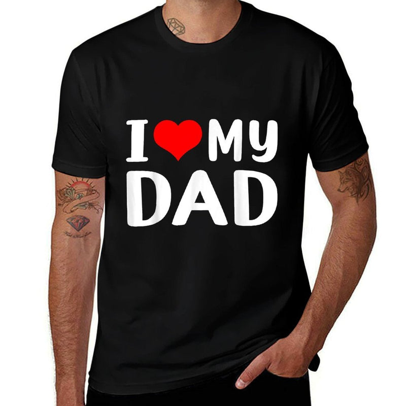 I Love My Dad Funny Fathers Day Gift for Daddy Grandad Men  Odor-resistant T-Shirt