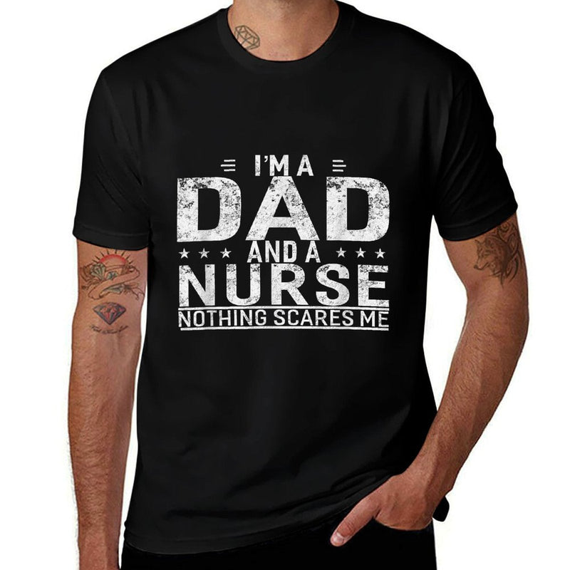 I&#39;m A Dad And Nurse T-shirt For Men Father Funny Gift  Trendy Pattern T-Shirt