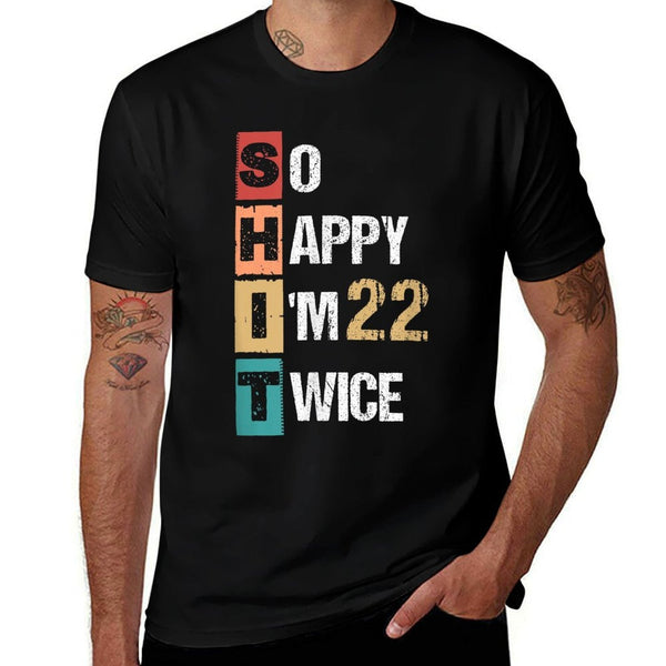Happy I'm 22 Twice 44th Birthday  Fade-proof Color T-Shirt