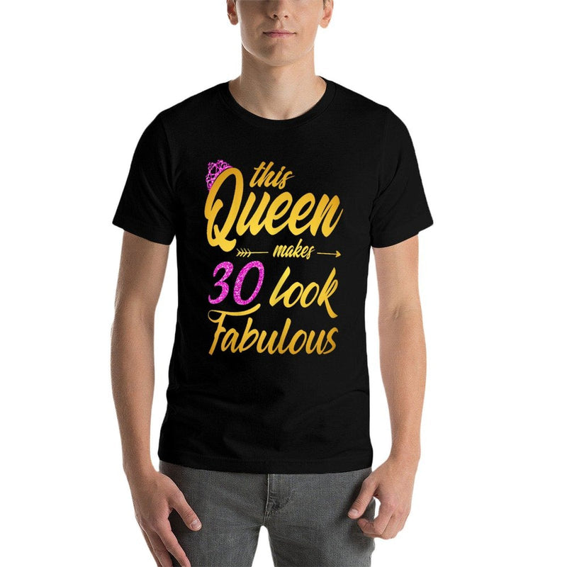 This Queen Makes 30 Look Fabulous - 30th Birthday Queen  Tagless Design T-Shirt