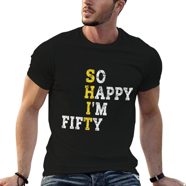 So Happy I'm Fifty Gag 50 Years Old Funny 50th Birthday Premium  Odor-resistant T-Shirt