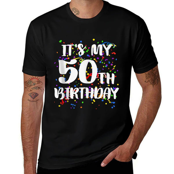 Its My 50th Birthday Happy Birthday Funny Gift  Slim-fit Cut T-Shirt