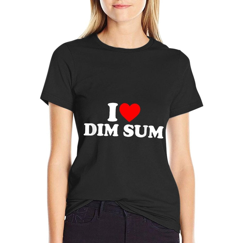 I Love Dim Sum I Heart Dim Sum Food Lover  Quick-drying T-Shirt