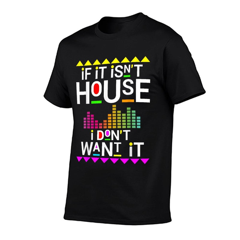 If It Isnt House Music I Dont Want It EDM Dj  Soft T-Shirt