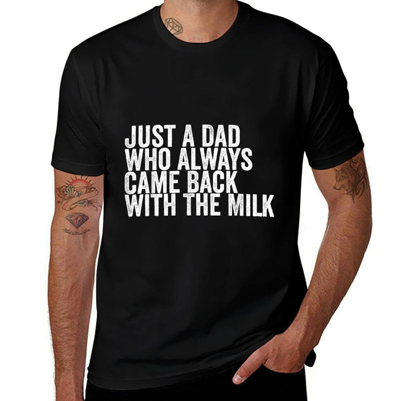 Just A Dad Who Always Came Back With The Milk Father's Day  Eco-friendly Material T-Shirt