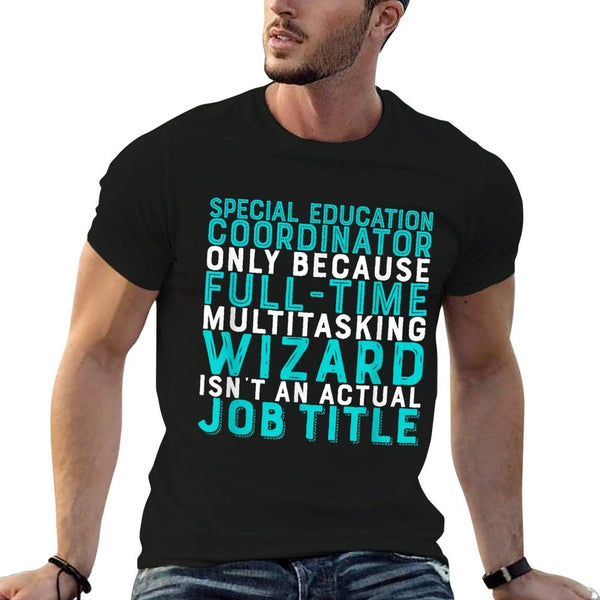 Special Education Coordinator Isn't An Actual Job  Affordable Price T-Shirt