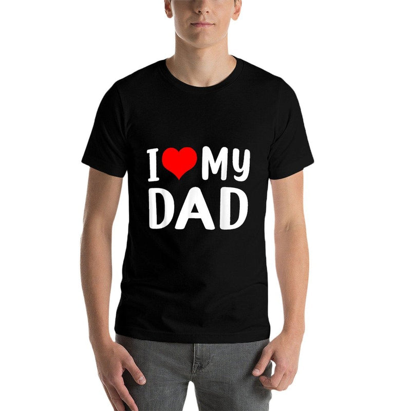 I Love My Dad Funny Fathers Day Gift for Daddy Grandad Men  Odor-resistant T-Shirt