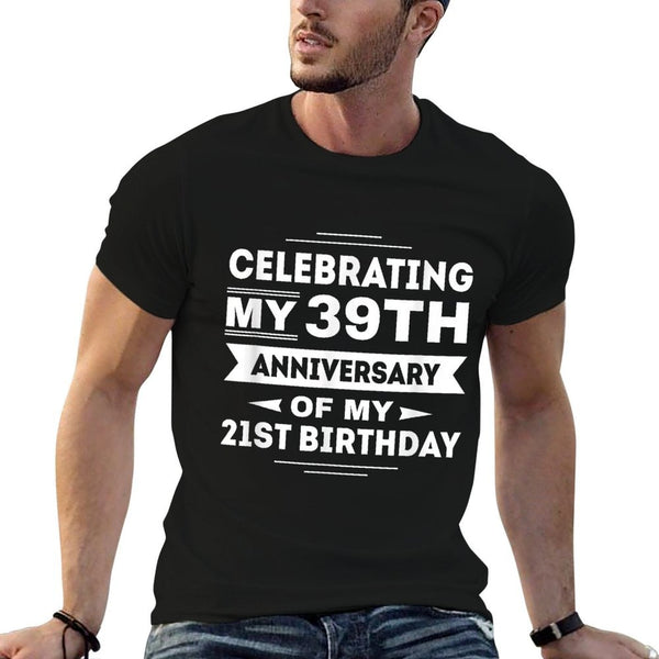 Celebrating My 39th Anniversary of My 21st Birthday  Ribbed Collar T-Shirt