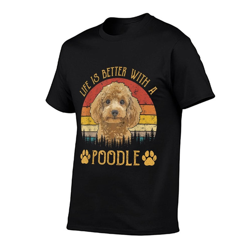 Life Is Better With A Poodle Funny Dog Lover Men Women Kids  Quick-drying T-Shirt
