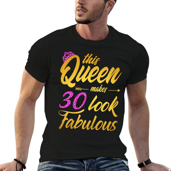 This Queen Makes 30 Look Fabulous - 30th Birthday Queen  Tagless Design T-Shirt
