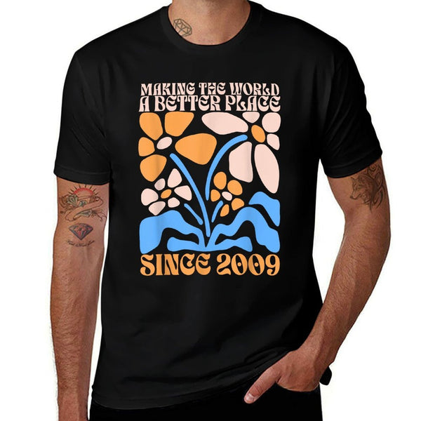 Making The World A Better Place Since 2009 Sweet 16 Birthday  Tagless Design T-Shirt