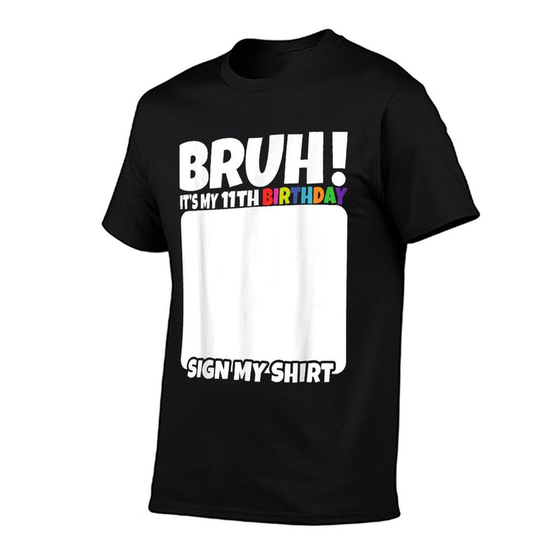 Bruh It's My 11th Birthday Sign My 11 Year Old  Durable T-Shirt