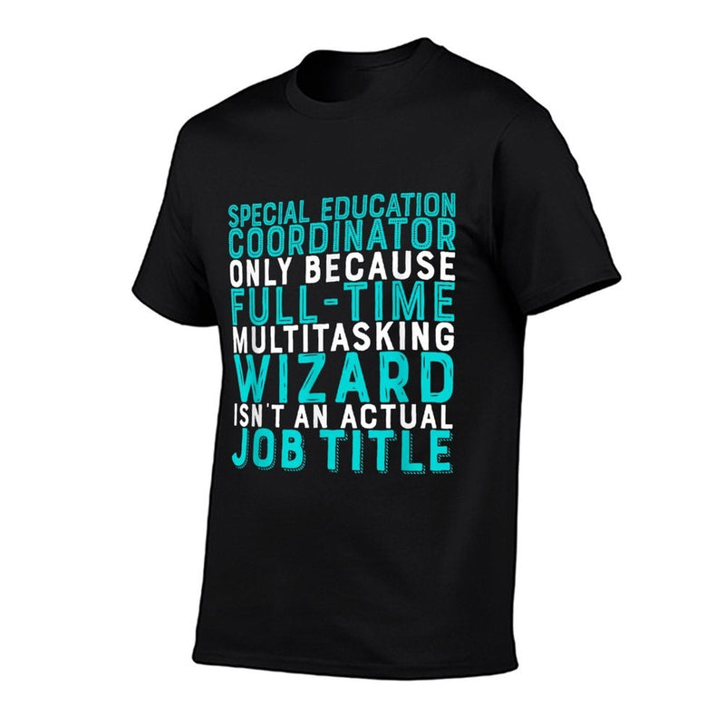 Special Education Coordinator Isn't An Actual Job  Affordable Price T-Shirt
